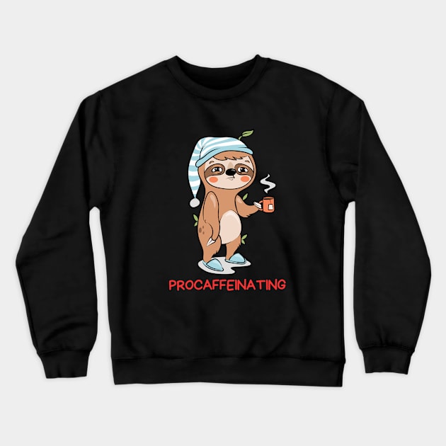 Procaffeinating | Procrastinator Coffee Pun Crewneck Sweatshirt by Allthingspunny